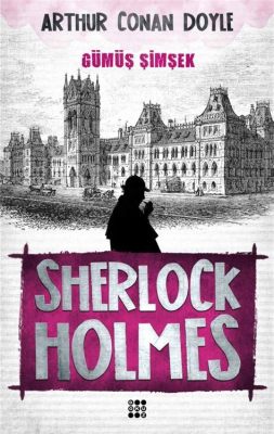  The Adventures of Sherlock Holmes:  Bir Dedektifin Zekâsı ve Viktorya Çağı Gizemleri!